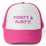 Thirtry & Flirty Trucker Hats