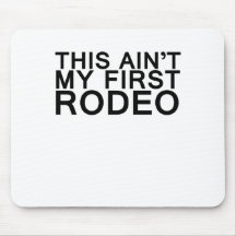 this aint my first rodeo mouse pads