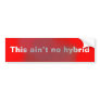 This Ain't No Hybrid bumper sticker