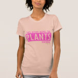 This Body Runs on plant Female Pink Version Tee Shirts