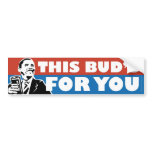 This Buds For You Obama Bumper Sticker bumper stickers