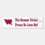 This Bumper Sticker Proves He Loves Me car sticker