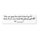 This car goes far, but it don't go fast! And, i... bumper stickers