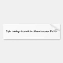 This carriage braketh for Renaisssance Faires Bumper Stickers
