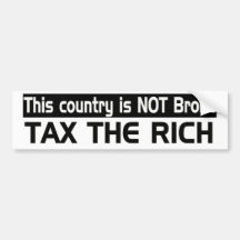 This country is NOT broke: Tax the Rich Bumper Stickers