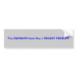 This DRINKING team Has a HOCKEY PROBLEM bumper stickers