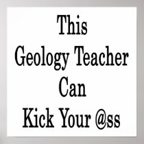 This Geology Teacher Can Kick Your Ass Print