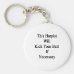 This Harpist Will Kick Your Butt If Necessary Keychains