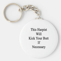 This Harpist Will Kick Your Butt If Necessary Keychains