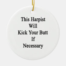 This Harpist Will Kick Your Butt If Necessary Christmas Tree Ornament