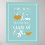 This Home Runs on Love and Strong Cups of Coffee posters