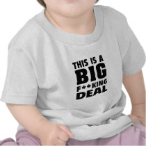 This Is A Big Fucking Deal (Black) Tshirt