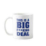 This Is A Big Fucking Deal mugs
