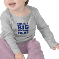 This Is A Big Fucking Deal Tshirts