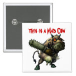 This is a Mad Cow! Pinback Buttons