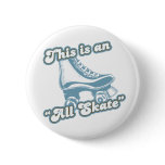 This is an All Skate Pinback Buttons