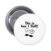 This Is How I Roll Buttons