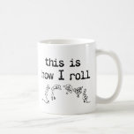 This Is How I Roll Funny Mug Humour