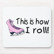This Is How I Roll Ice Skate Mousepad