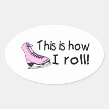 This Is How I Roll Ice Skate Stickers