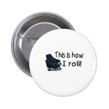 This Is How I Roll (Ice Skates) Pin