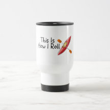 This Is How I Roll Kayak Coffee Mug