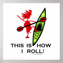 This is how I roll (Kayak) Posters