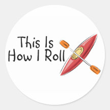 This Is How I Roll (Kayak) Round Sticker