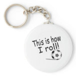 This Is How I Roll keychains