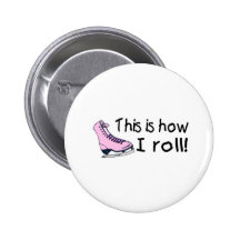 This Is How I Roll (Pink Ice Skate)