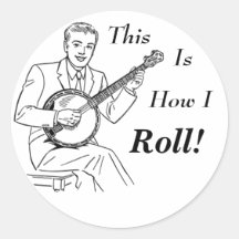 This is how I Roll! Round Sticker