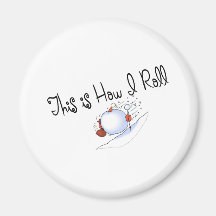 This Is How I Roll Snowball Refrigerator Magnets