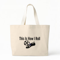 This Is How I Roll Soccer Ball Shoes Bag