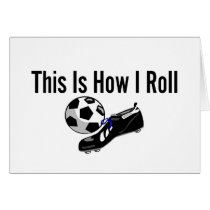 This Is How I Roll Soccer Ball Shoes Greeting Card