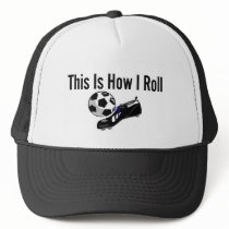 This Is How I Roll Soccer Ball Shoes Hats