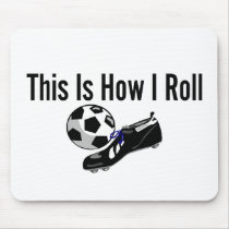 This Is How I Roll Soccer Ball Shoes Mousepads