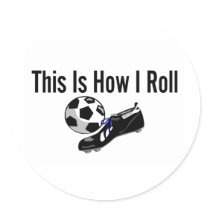 This Is How I Roll Soccer Ball Shoes Round Sticker