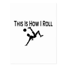 This Is How I Roll Soccer Kick Postcard