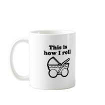 This is how I roll T-shirt Coffee Mugs