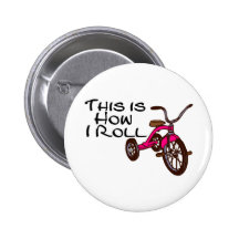 This Is How I Roll (Tricycle) Buttons