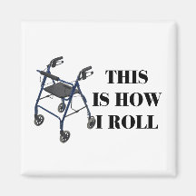 This Is How I Roll Walker Fridge Magnets