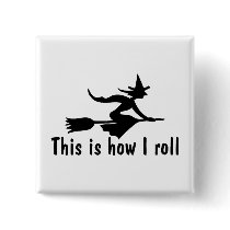 This Is How I Roll Witch