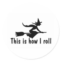 This Is How I Roll Witch
