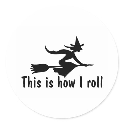 This Is How I Roll Witch Round Stickers by TeeZazzle