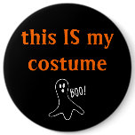 "this IS my costume" button with ghost