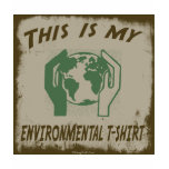 THIS IS MY ENVIRONMENTAL T-SHIRT