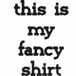 this is my fancy shirt embroidered shirts