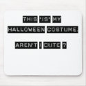 This IS my Halloween Costume. mousepads