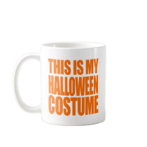 THIS IS MY HALLOWEEN COSTUME - COFFEE MUG