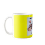 THIS IS MY MUG, SWEETIE!
